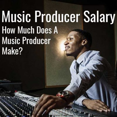 Music Producer Salary - How Much Does A Music Producer Make?